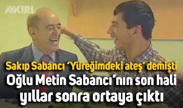 Sakıp Sabancı’nın engelli oğlu Metin Sabancı’nın son halini Melisa Tapan paylaştı